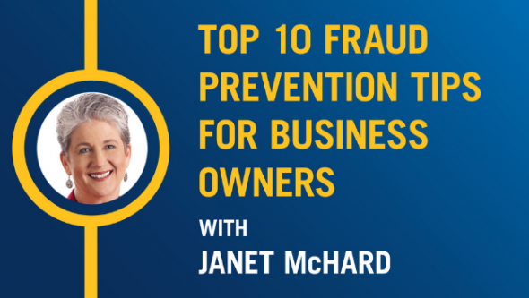 Top 10 Fraud Prevention Tips for Business Owners with Janet McHard