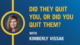 Did they quit you or did you quit them with kimberly visak