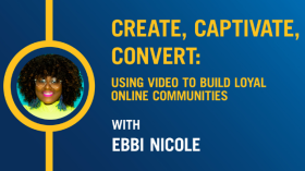 Create, Captivate, Convert: Using Video to Build Loyal Online Communities